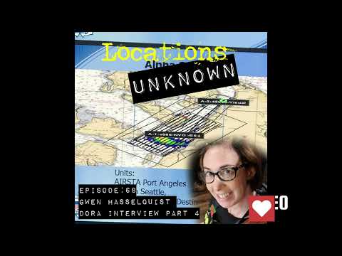 Locations Unknown EP. #68: Gwen Hasselquist Part 4 - Dora's Interview (Audio Only)
