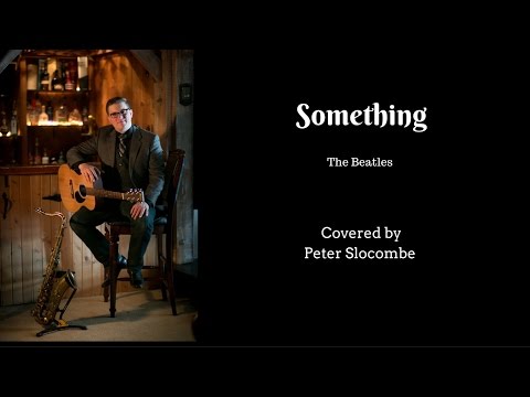 Beatles Cover Something performed by Peter Slocombe