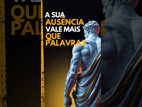 O Poder de Fazer Falta – Como Ser Valorizado Pelo Silêncio | Estoicismo e Psicologia