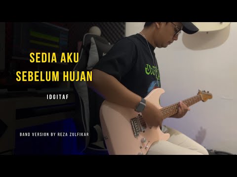 IDGITAF - Sedia Aku Sebelum Hujan || Band Version by Reza Zulfikar