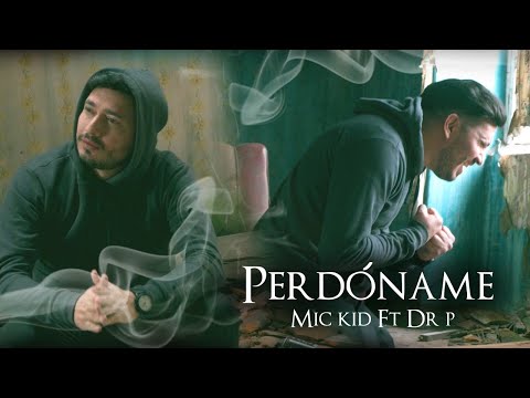 MIC KID ❌ DR. P | PERDÓNAME | VIDEO OFICIAL (by Josbal)