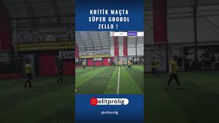 Kritik Maçta Süper Gol - Murat Kuyumculuk - ZELLO