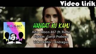 BLOON-867 "Hangat Ku Kamu" (ft. Richy Official Lyrics Video)