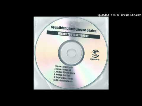 Soundbluntz Featuring Cheyne - (Maybe You'll Get) Lucky (Hatiras Club Edit)
