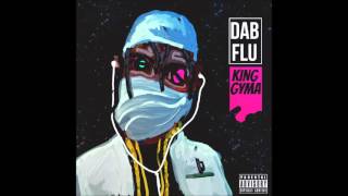 King Gyma - "Dab Flu" HIT SINGLE