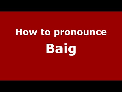How to pronounce Baig
