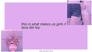this is what makes us girls || lana del rey lyrics