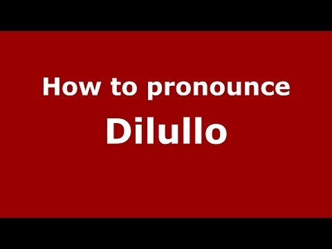 How to pronounce Dilullo