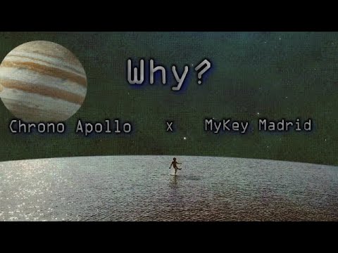 Chrono Apollo x MyKey Madrid - Why? (Official Lyric Video)