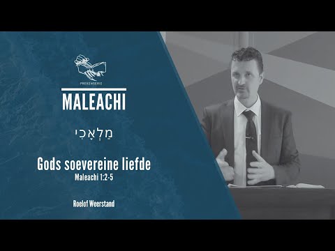 Gods soevereine liefde - Maleachi 1:2-5 (Roelof Weerstand)