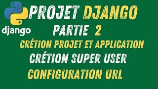 2- Projet Django | Création de Votre Premier Projet en Django et Python.