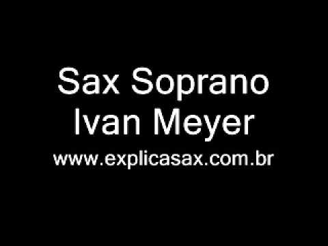 SOLO DE SAX SOPRANO em SPAIN por IVAN MEYER - nova versão !!!