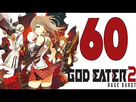 God Eater 2 Rage Burst Gameplay Walkthrough Part 60 - English [1080P 60FPS] [ PC, PS4 , PSVITA]
