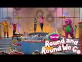 Round And Round We Go Barney SUBSCRIBE