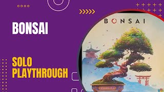 Bonsai Solo Playthrough  | DaniCha