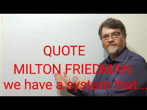 English Tutor Nick P Quotes (192) Milton Friedman - We Have a System that ...
