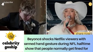 Beyoncé shocks Netflix viewers with banned hand gesture during NFL halftime show