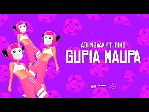 Adi Nowak - GUPIA MAUPA ft. Diho