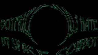 Space Cow Boy - Boyfriends Hate Me