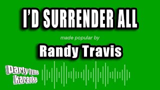 Randy Travis - I'd Surrender All (Karaoke Version)