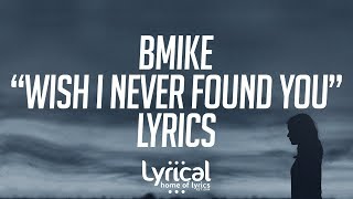 Bmike - Wish I never Found You (feat. Jurrivh) Lyrics