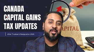 Canada capital gains tax: Updates After Trudeau's Resignation