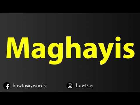 How To Pronounce Maghayis