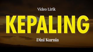 Download lagu KEPALING - DINI KURNIA - Lirik Lagu Dangdut Banyuwangi 2025 mp3