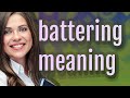 Battering | meaning of Battering