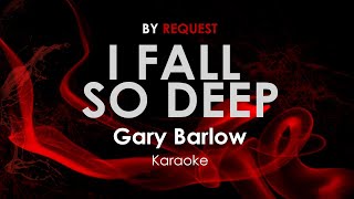 I Fall So Deep - Gary Barlow karaoke