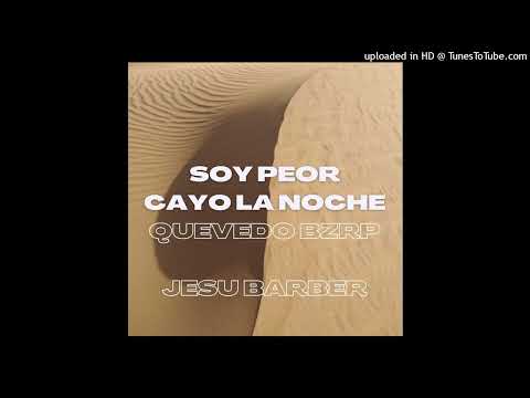 soy peor X cayo la noche X quevedo bzrp music session - jesu barber