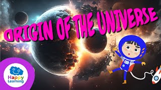 What Is The Big Bang Theory? I ORIGIN OF THE UNIVERSE | Educational Videos for Children