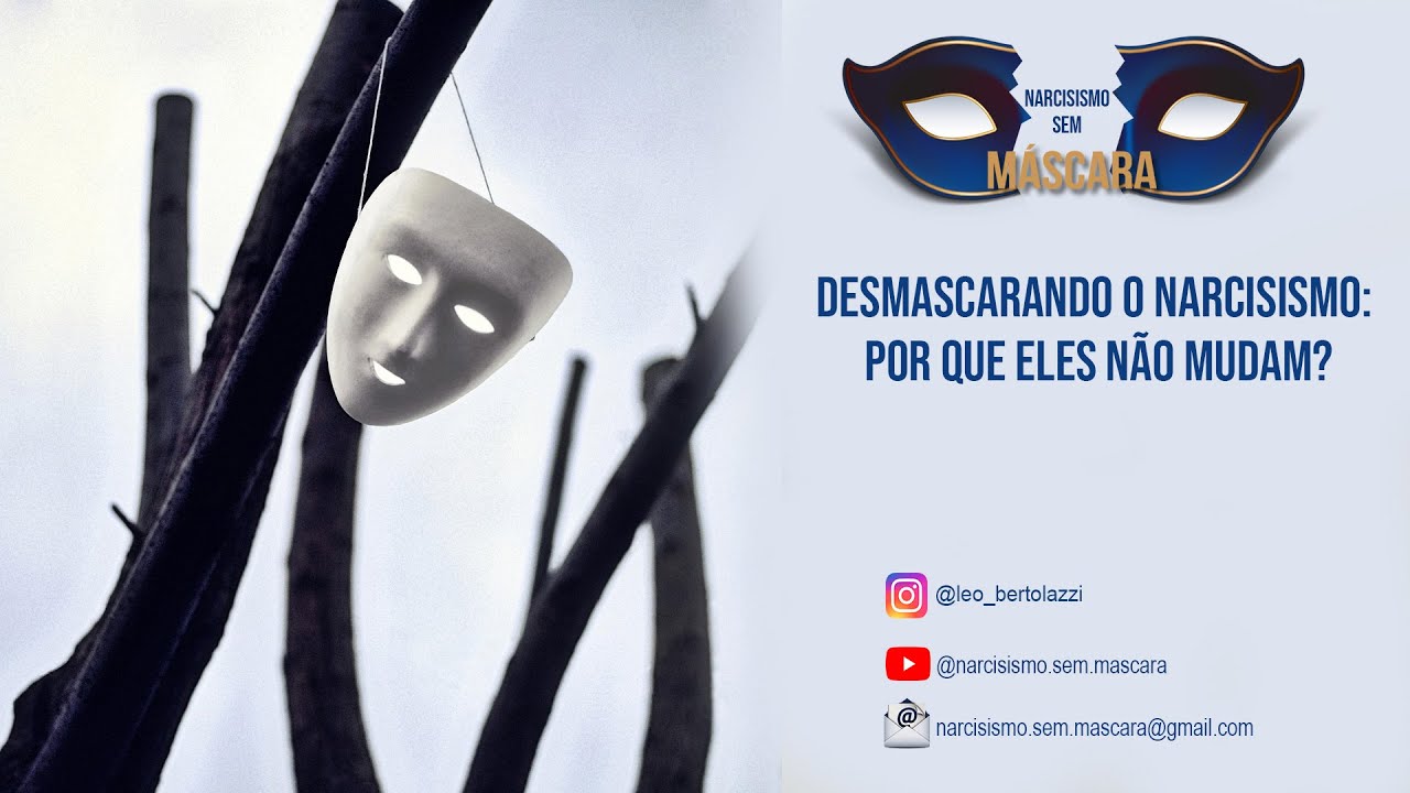 DESMASCARANDO O NARCISISMO: POR QUE ELES NÃO MUDAM?