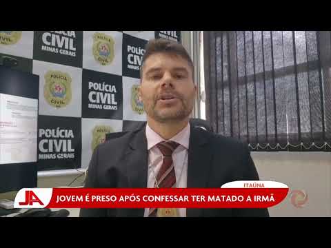 Itaúna: Jovem é preso após confessar ter matado a irmã