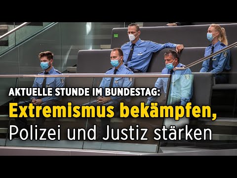 Extremismus bekämpfen – Polizei und Justiz stärken: Aktuelle Stunde im Bundestag