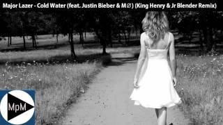 Major Lazer - Cold Water (feat. Justin Bieber & MØ) (King Henry & Jr Blender Remix)