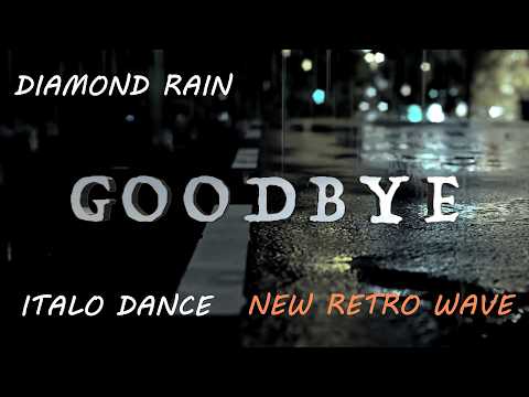 💎DIAMOND RAIN - GOODBYE  💎 (Italo Dance 2026)  Music Video 💎