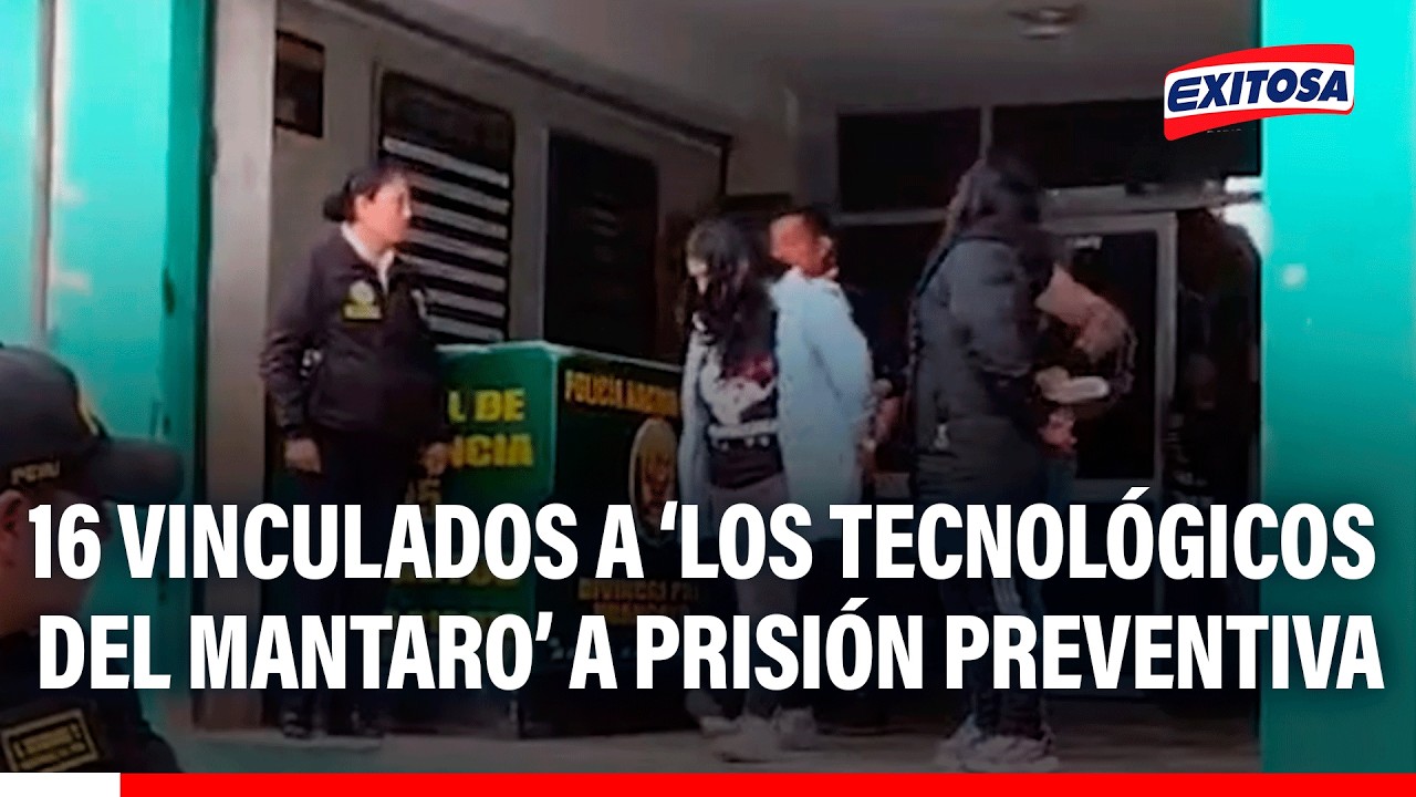 🔴🔵36 meses de prisión preventiva para presuntos miembros de ‘Los Tecnológicos del Mantaro’