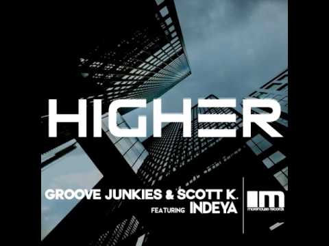 Groove Junkies, Scott K , Indeya- HIGHER (Groove Junkies & Scott K  Dubstrumental)