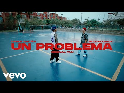 Daske Gaitán & Sloowtrack - Original Fam: UN PROBLEMA