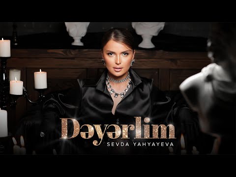Sevda Yahyayeva — Dəyərlim (Rəsmi Musiqi Videosu)