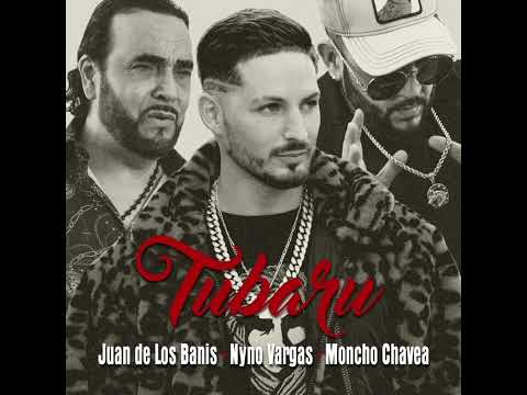 Nyno Vargas, Moncho Chavea, Banis - Tubaru