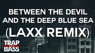 XYLØ - Between The Devil And The Deep Blue Sea (LAXX Remix) [PREMIERE]