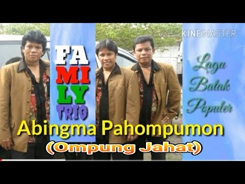 Abingma Pahompumon - Family Trio - Ompung Jahat - [Pop Batak, Lagu Batak Populer]
