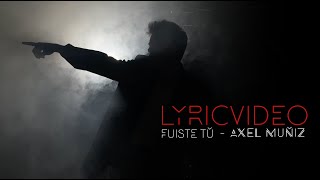 Axel Muñiz - FUISTE TÚ (Lyric Video)