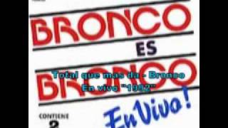 Bronco - Total que mas da