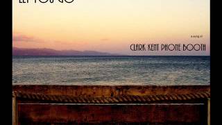 Clark Kent Phone Booth - Let You Go