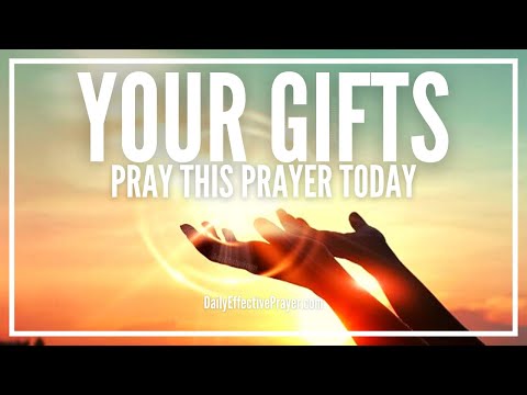 Prayer To Effectively Use & Release The Gifts God Has Given You | Breakthrough Prayer