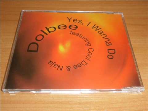 Dolbee Featuring Cool Dee & Naja - Yes, I Wanna Do (Extended Club Mix)