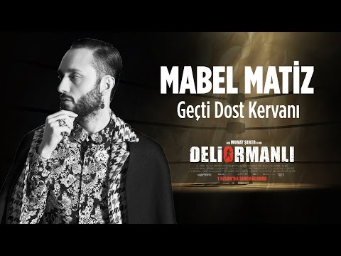 Geçti Dost Kervanı - Mabel Matiz